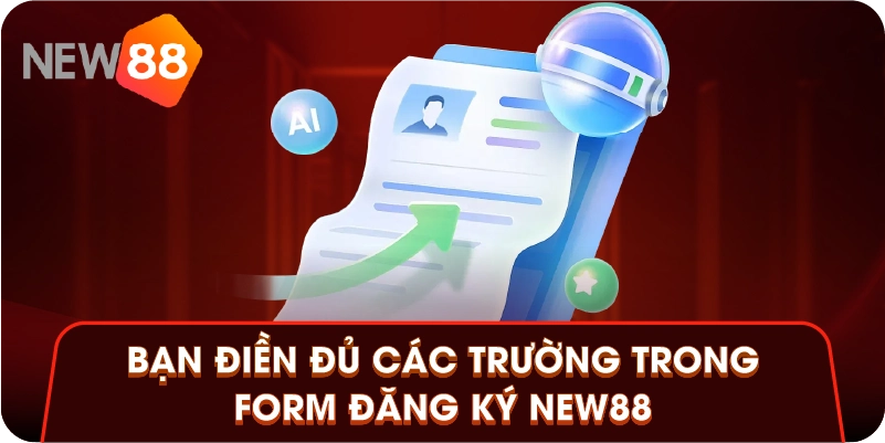 Bạn điền đủ các trường trong form đăng ký New88