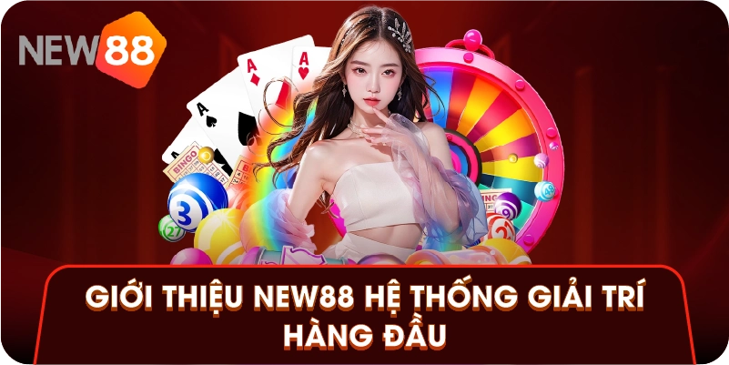 Giới thiệu New88 hệ thống giải trí hàng đầu